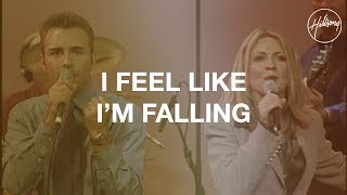I Feel Like I&#39;m Falling - Hillsong Worship