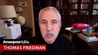 NYT Columnist Thomas Friedman: “The World Will Push Back” Against Trump | Amanpour and Company