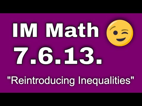 😉 7th Grade, Unit 6, Lesson 13 "Reintroducing Inequalities" Illustrative Math
