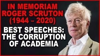 Roger Scruton's Best Speeches: The corruption of Academia