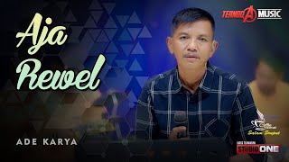 Download lagu AJA REWEL | Ade Karya | TERNODA MUSIC mp3