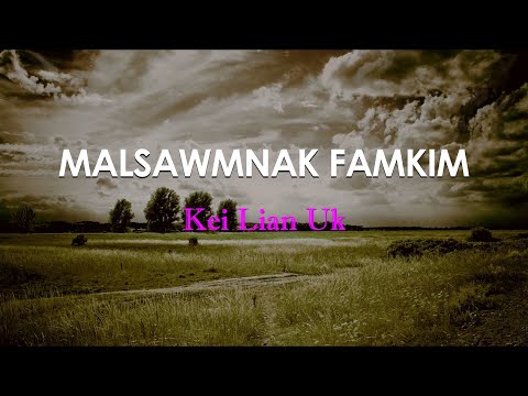 Kei Lian Uk - Malsawmnak Famkim (Lyrics Video)