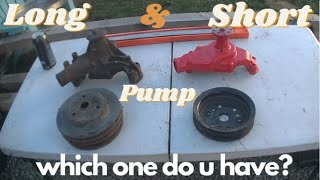 Chevy short/long water pump, how to identify which one you have