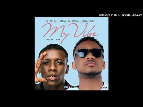 B-Mystireo ft. Small Doctor - My Vibe (Prod. Lahlah)