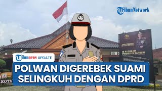 Polwan NW Diduga Selingkuh dengan Anggota DPRD, Digerebek Suami di Kamar Hotel Kota Batu