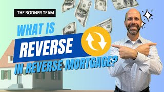 What is "Reverse" in a Reverse Mortgage?