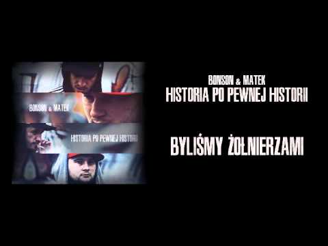 04. Bonson / Matek - Byliśmy Żołnierzami ft. Białas
