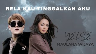 Download lagu Rela Kau Tinggalkan Aku - Maulana Wijaya ft. Yelse ( MV) mp3