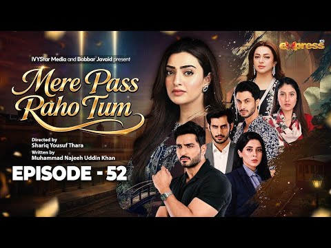 Mere Paas Raho Tum Episode 52