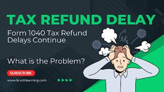 Tax Refund Delays Continue for 2022 - What is Going On!