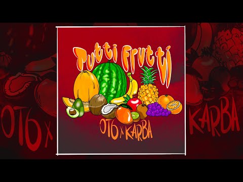 OT6 X KARBA- TUTTI FRUTTI (PROD.BY RAMPOO)