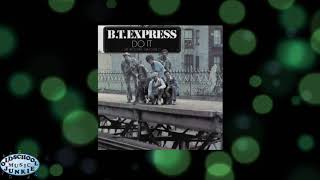 B.T. Express - If It Don't Turn You On You Oughta Leave It Alone