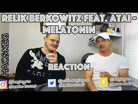 RELIK BERKOWITZ FEAT. ATAI - MELATONIN (REACTION) | HAC & KEG