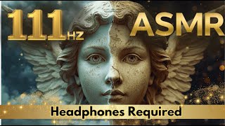 111 Hz - A RARE ASMR IMMERSION