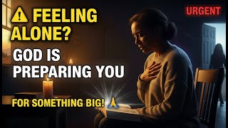 If You Feel ALONE for No Reason, God is SEPARATING You for Something BIG - You Need to Hear This 🙏💔