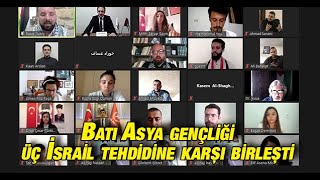 Batı Asya gençliği üç İsrail tehdidine karşı birleşti