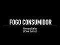 Fogo Consumidor Fernandinho Com Letra