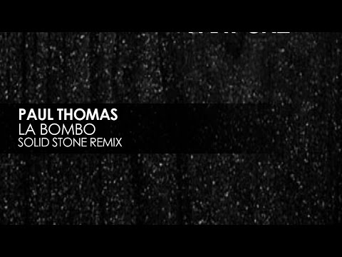 Paul Thomas - La Bombo (Solid Stone Remix)