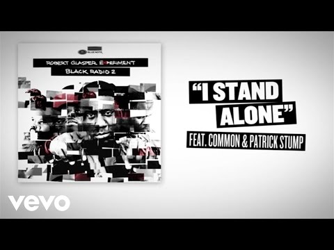 Robert Glasper Experiment - I Stand Alone (Lyric Video) ft. Common, Patrick Stump