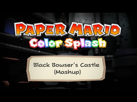 Black Bowser's Castle (Mashup) - Paper Mario: Color Splash