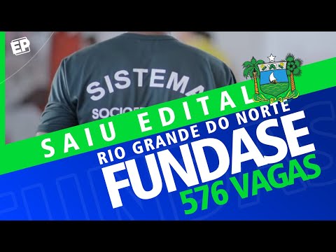 🚨SAIU EDITAL FUNDASE-RN: 576 VAGAS 🚨