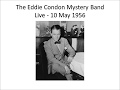Eddie Condon Mystery Band Live 1956 - That's A Plenty & The Saints