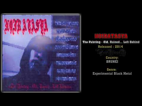 Noiratasya (BRU) - The Painting - Old, Ruined... Left Behind (Full Demo) 2004