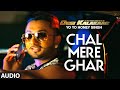Chal Mere Ghar Full AUDIO Song | Yo Yo Honey ...