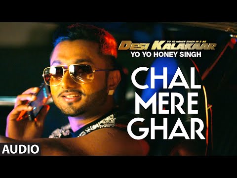 Chal Mere Ghar Full AUDIO Song | Yo Yo Honey Singh | Desi Kalakaar, Honey Singh New Songs 2014