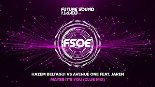 Hazem Beltagui vs Avenue One feat. Jaren - Maybe It's You (Club mix)