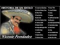 VICENTE FERNANDEZ Greatest Hist Full Abum - The Best Song Of VICENTE FERNANDEZ