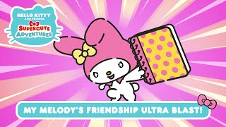 My Melodys Friendship Ultra Blast!  Hello Kitty an