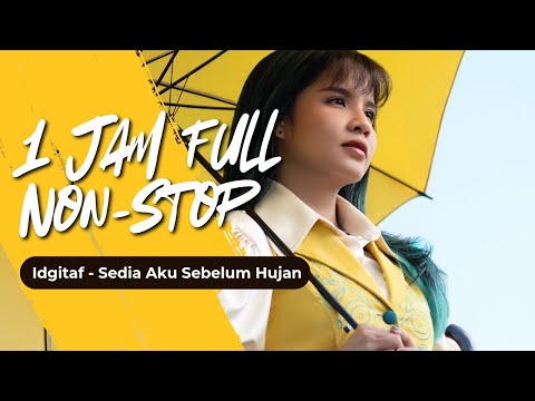 1 Jam Full Non-stop Idgitaf - Sedia Aku Sebelum Hujan 
