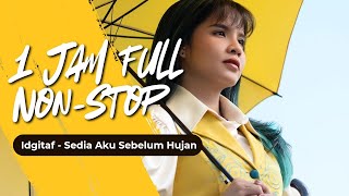 Download lagu 1 Jam Full Non-stop Idgitaf - Sedia Aku Sebelum Hujan  mp3