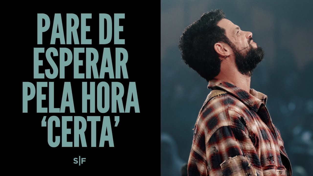 Pare de esperar pela hora "certa"