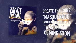 Create The Cure - Masquerade