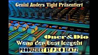 Oner&Dio--Wenn der Beat losgeht (Prod.By P.n.o Beatz)