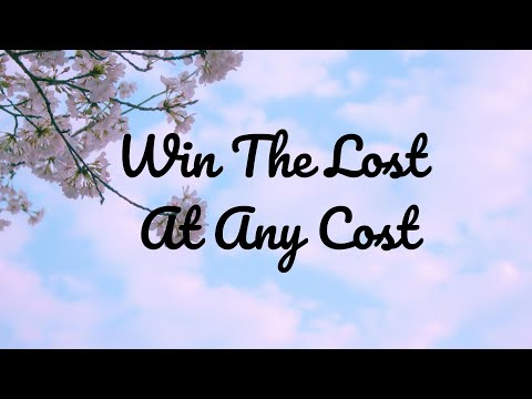 WIN THE LOST AT ANY COST || LYRICS