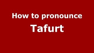 How to pronounce Tafurt