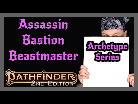 Pathfinder 2e Archetype Series | Assassin, Bastion, Beastmaster