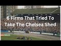 6 Firms That Tried To Take The Chelsea Shed
