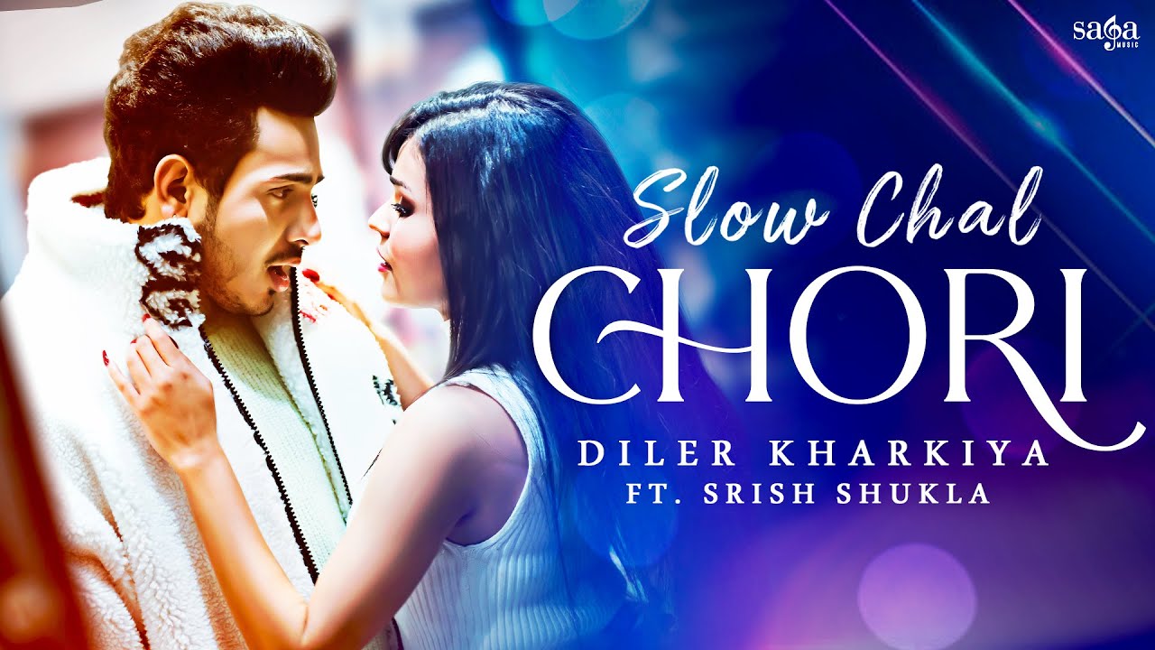 Slow Chal Chori Lyrics - Diler Kharkiya Ft. Srish Shukla