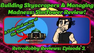 Building Skyscrapers & Managing Madness SimTower Review! - "RetroRobby Reviews Episode 3"