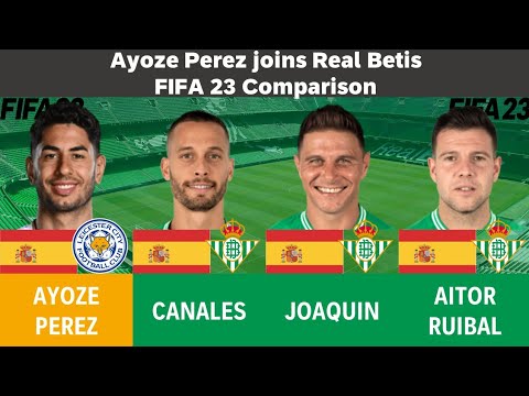Ayoze Perez vs Real Betis (Canales,Joaquin,Aitor Ruibal) - FIFA 23 Comparison