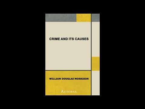 Crime and Its Causes by William Douglas Morrison — free full audiobook