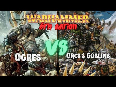Ogres V Orcs & Goblins | Battle Report | 6th Edition Warhammer Fantasy
