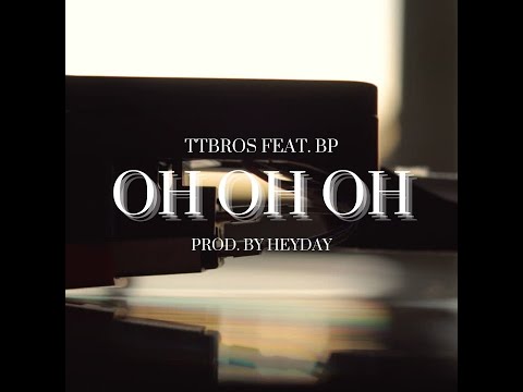 TTBROS - OH OH OH (feat.BP) (Lyric Video)