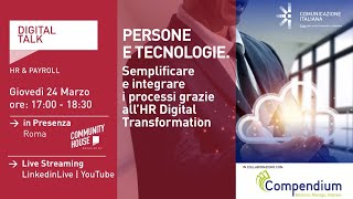 Youtube: PERSONE E TECNOLOGIE. Semplificare e integrare i processi grazie all'HR Digital Transformation | Digital Talk | Compendium