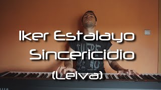 Leiva - Sincericidio (Piano Cover) Iker Estalayo