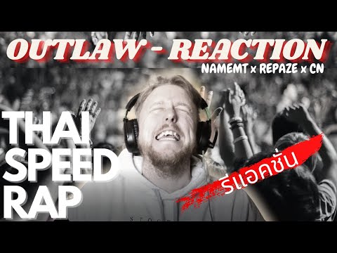 OUTLAW - FAST RAP (รีแอคชั่น REACTION) NAMEMT x REPAZE x CN #Speedrap #fastrap #outlaw #thailand